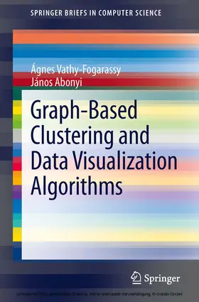 Vathy-Fogarassy / Abonyi | Graph-Based Clustering and Data Visualization Algorithms | E-Book | sack.de