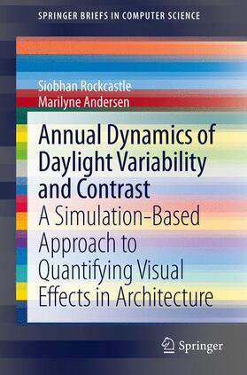 Andersen / Rockcastle |  Annual Dynamics of Daylight Variability and Contrast | Buch |  Sack Fachmedien
