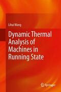 Wang |  Dynamic Thermal Analysis of Machines in Running State | Buch |  Sack Fachmedien