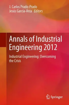 Prado-Prado / García-Arca | Annals of Industrial Engineering 2012 | Buch | 978-1-4471-5348-1 | www.sack.de