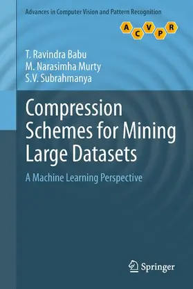 Ravindra Babu / Subrahmanya / Narasimha Murty | Compression Schemes for Mining Large Datasets | Buch | 978-1-4471-5606-2 | sack.de
