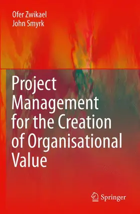 Zwikael / Smyrk |  Project Management for the Creation of Organisational Value | Buch |  Sack Fachmedien
