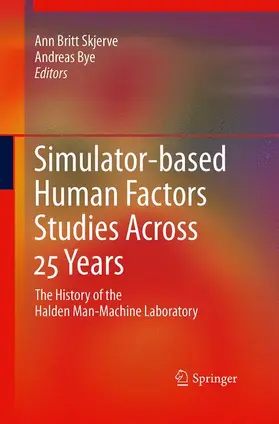 Bye / Skjerve |  Simulator-based Human Factors Studies Across 25 Years | Buch |  Sack Fachmedien
