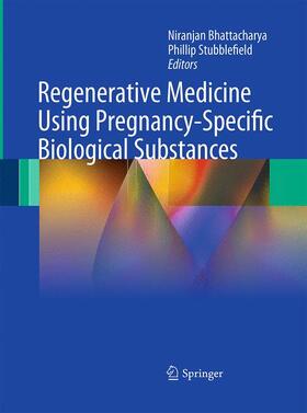 Stubblefield / Bhattacharya | Regenerative Medicine Using Pregnancy-Specific Biological Substances | Buch | 978-1-4471-5733-5 | sack.de