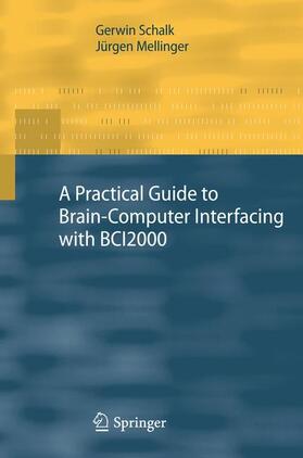 Mellinger / Schalk |  A Practical Guide to Brain¿Computer Interfacing with BCI2000 | Buch |  Sack Fachmedien