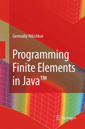 Nikishkov |  Programming Finite Elements in Java(TM) | Buch |  Sack Fachmedien