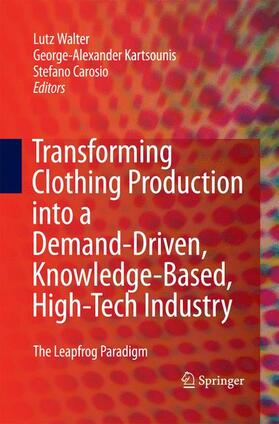 Walter / Carosio / Kartsounis | Transforming Clothing Production into a Demand-driven, Knowledge-based, High-tech Industry | Buch | 978-1-4471-5767-0 | sack.de