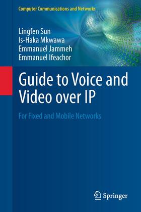Sun / Ifeachor / Mkwawa | Guide to Voice and Video over IP | Buch | 978-1-4471-5843-1 | sack.de