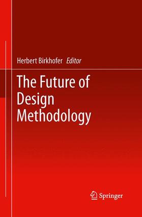 Birkhofer | The Future of Design Methodology | Buch | 978-1-4471-5871-4 | sack.de