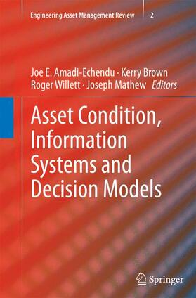 Amadi-Echendu / Mathew / Brown | Asset Condition, Information Systems and Decision Models | Buch | 978-1-4471-5874-5 | sack.de