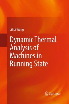 Wang | Dynamic Thermal Analysis of Machines in Running State | Buch | 978-1-4471-5878-3 | sack.de