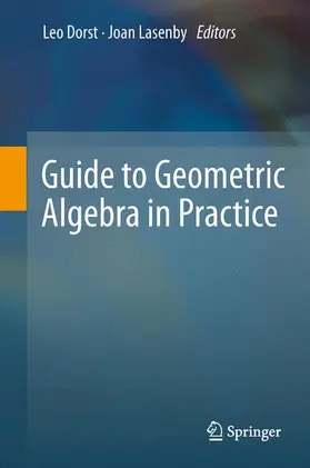Lasenby / Dorst |  Guide to Geometric Algebra in Practice | Buch |  Sack Fachmedien
