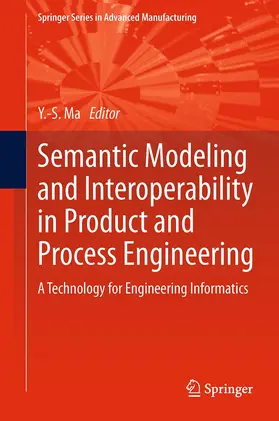 Ma |  Semantic Modeling and Interoperability in Product and Process Engineering | Buch |  Sack Fachmedien