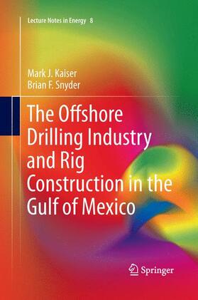 Snyder / Kaiser | The Offshore Drilling Industry and Rig Construction in the Gulf of Mexico | Buch | 978-1-4471-5922-3 | sack.de