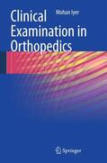 Iyer |  Clinical Examination in Orthopedics | Buch |  Sack Fachmedien