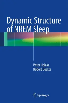 Halasz / Bodizs | Dynamic Structure of NREM Sleep | Buch | 978-1-4471-5934-6 | www.sack.de