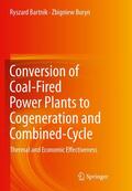 Buryn / Bartnik |  Conversion of Coal-Fired Power Plants to Cogeneration and Combined-Cycle | Buch |  Sack Fachmedien