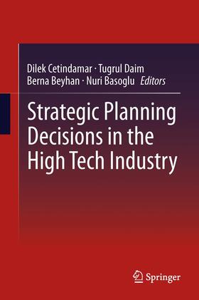 Cetindamar / Basoglu / Daim | Strategic Planning Decisions in the High Tech Industry | Buch | 978-1-4471-5979-7 | sack.de