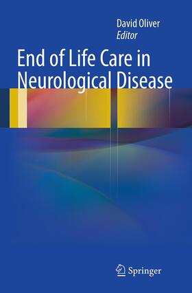 Oliver | End of Life Care in Neurological Disease | Buch | 978-1-4471-6010-6 | sack.de