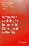 Zhao / Xu / Kramer |  Information Modeling for Interoperable Dimensional Metrology | Buch |  Sack Fachmedien