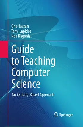 Hazzan / Ragonis / Lapidot |  Guide to Teaching Computer Science | Buch |  Sack Fachmedien