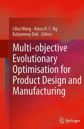 Wang / Deb / Ng |  Multi-objective Evolutionary Optimisation for Product Design and Manufacturing | Buch |  Sack Fachmedien