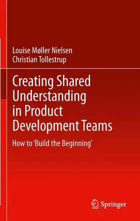 Tollestrup / Møller | Creating Shared Understanding in Product Development Teams | Buch | 978-1-4471-6125-7 | sack.de