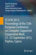 Bertelsen / Papadopoulos / Ciolfi |  ECSCW 2013: Proceedings of the 13th European Conference on Computer Supported Cooperative Work, 21-25 September 2013, Paphos, Cyprus | Buch |  Sack Fachmedien