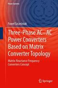 Szczesniak / Szczesniak |  Three-phase AC-AC Power Converters Based on Matrix Converter Topology | Buch |  Sack Fachmedien