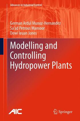 Munoz-Hernandez / Jones / Mansoor | Modelling and Controlling Hydropower Plants | Buch | 978-1-4471-6221-6 | sack.de