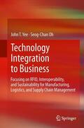 Oh / Yee |  Technology Integration to Business | Buch |  Sack Fachmedien