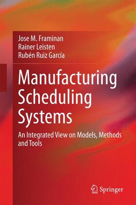 Framinan / Ruiz García / Leisten | Manufacturing Scheduling Systems | Buch | 978-1-4471-6271-1 | sack.de