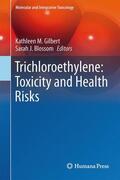 Blossom / Gilbert |  Trichloroethylene: Toxicity and Health Risks | Buch |  Sack Fachmedien
