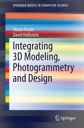 Halbstein / Foster |  Integrating 3D Modeling, Photogrammetry and Design | Buch |  Sack Fachmedien