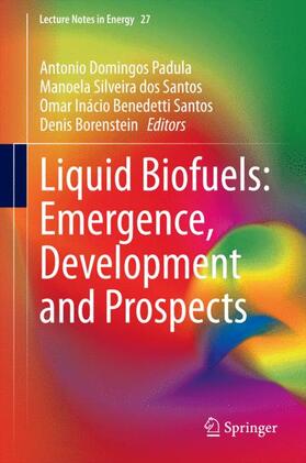 Edwards / Domingos Padula / Silveira dos Santos | Liquid Biofuels: Emergence, Development and Prospects | Buch | 978-1-4471-6481-4 | sack.de