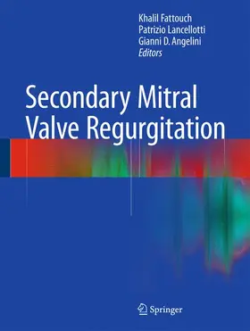 Fattouch / Lancellotti / Angelini |  Secondary Mitral Valve Regurgitation | Buch |  Sack Fachmedien