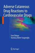Yazganoglu / Özkaya / Yazganoglu |  Adverse Cutaneous Drug Reactions to Cardiovascular Drugs | Buch |  Sack Fachmedien
