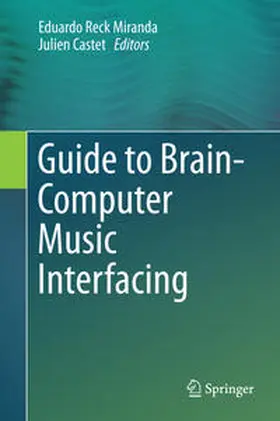 Miranda / Castet |  Guide to Brain-Computer Music Interfacing | eBook | Sack Fachmedien