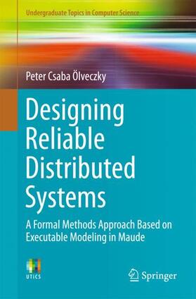 Ölveczky | Designing Reliable Distributed Systems | Buch | 978-1-4471-6686-3 | sack.de