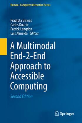 Biswas / Almeida / Duarte |  A Multimodal End-2-End Approach to Accessible Computing | Buch |  Sack Fachmedien
