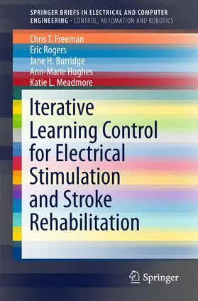 Freeman / Rogers / Meadmore |  Iterative Learning Control for Electrical Stimulation and Stroke Rehabilitation | Buch |  Sack Fachmedien