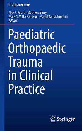 Aresti / Ramachandran / Barry | Paediatric Orthopaedic Trauma in Clinical Practice | Buch | 978-1-4471-6755-6 | sack.de