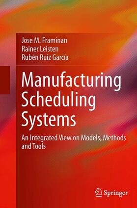 Framinan / Ruiz García / Leisten | Manufacturing Scheduling Systems | Buch | 978-1-4471-6890-4 | sack.de