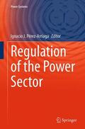 Pérez-Arriaga |  Regulation of the Power Sector | Buch |  Sack Fachmedien