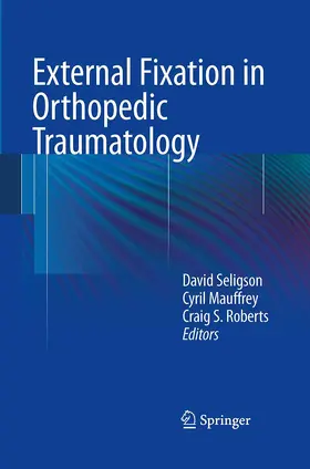 Seligson / Mauffrey / Roberts |  External Fixation in Orthopedic Traumatology | Buch |  Sack Fachmedien
