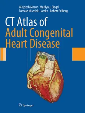 Mazur / Siegel / Miszalski-Jamka |  CT Atlas of Adult Congenital Heart Disease | Buch |  Sack Fachmedien