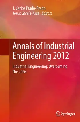 Prado-Prado / García-Arca / Ros-McDonnell |  Annals of Industrial Engineering 2012 | Buch |  Sack Fachmedien