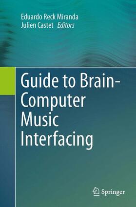 Castet / Miranda | Guide to Brain-Computer Music Interfacing | Buch | 978-1-4471-7210-9 | sack.de