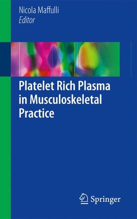 Maffulli | Platelet Rich Plasma in Musculoskeletal Practice | Buch | 978-1-4471-7270-3 | sack.de
