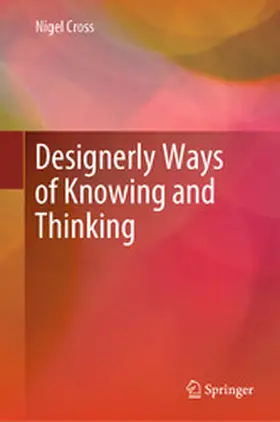 Cross |  Designerly Ways of Knowing and Thinking | eBook | Sack Fachmedien